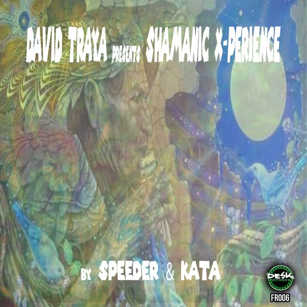 David Traya Presents Shamanic X-Perience ( By Speeder & Kata )